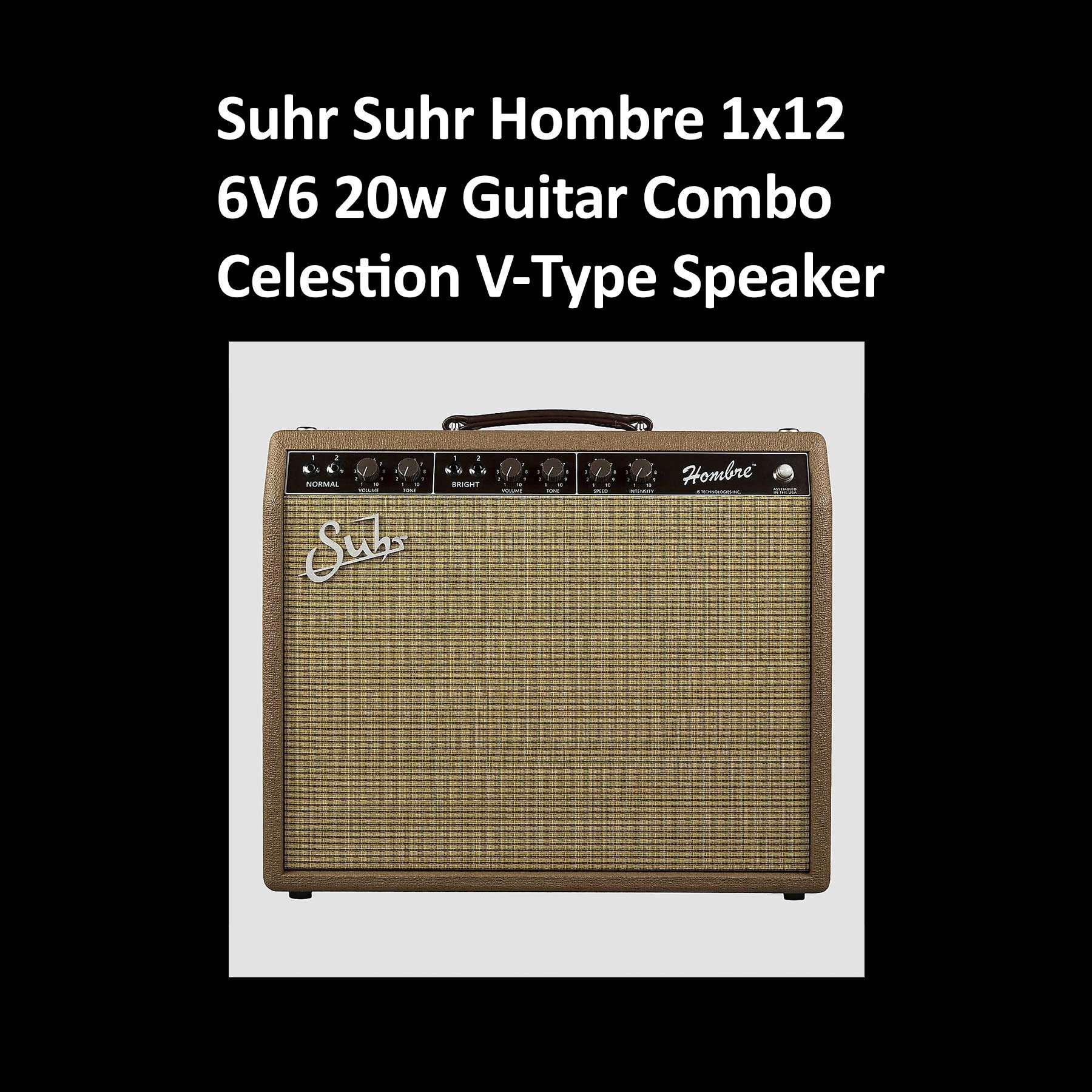 Suhr Suhr Hombre 1x12 6V6 20w Guitar Amp Combo Amplifier, Celestion V-Type  Speaker